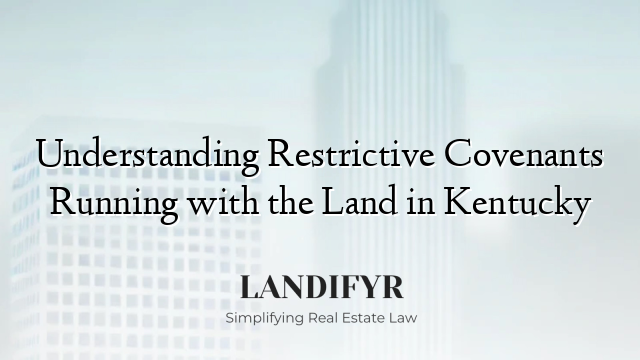 Understanding Restrictive Covenants Running with the Land in Kentucky