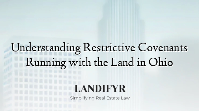 Understanding Restrictive Covenants Running with the Land in Ohio