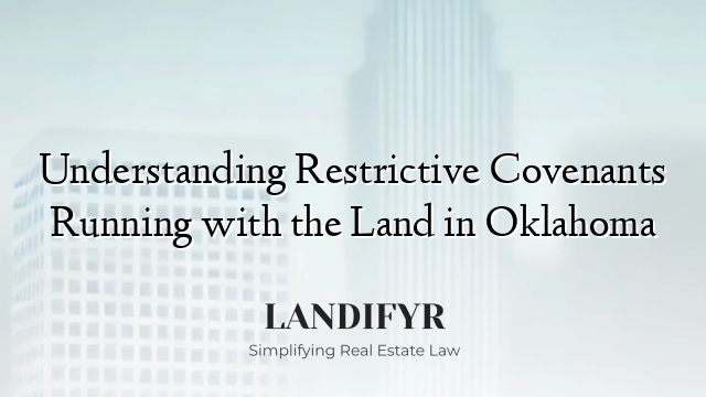 Understanding Restrictive Covenants Running with the Land in Oklahoma