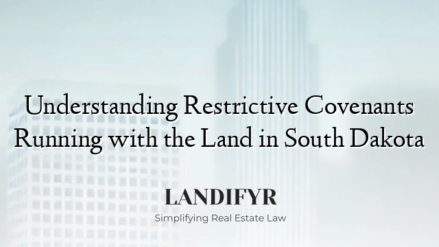 Understanding Restrictive Covenants Running with the Land in South Dakota