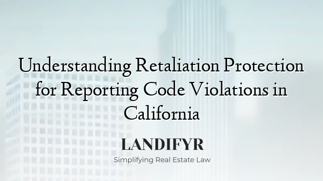 Understanding Retaliation Protection for Reporting Code Violations in California