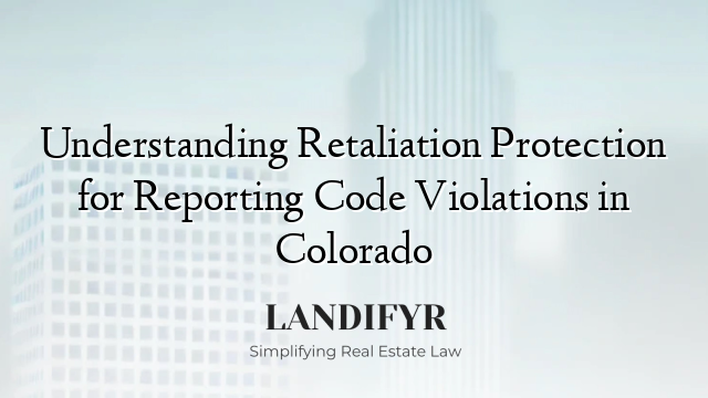 Understanding Retaliation Protection for Reporting Code Violations in Colorado