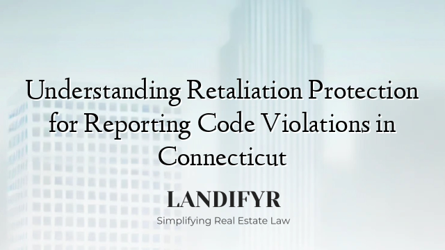 Understanding Retaliation Protection for Reporting Code Violations in Connecticut