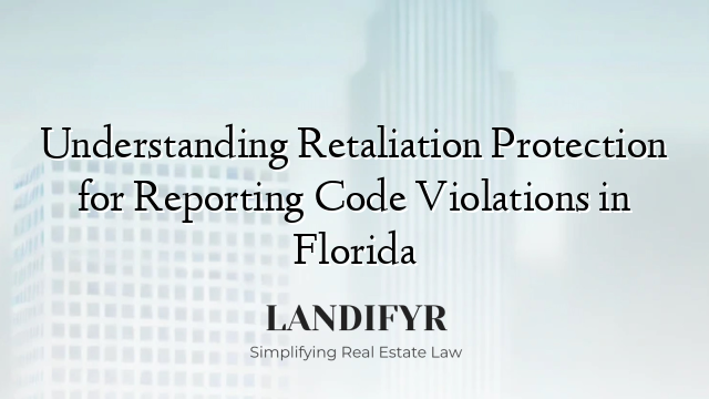 Understanding Retaliation Protection for Reporting Code Violations in Florida