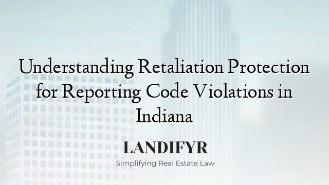 Understanding Retaliation Protection for Reporting Code Violations in Indiana