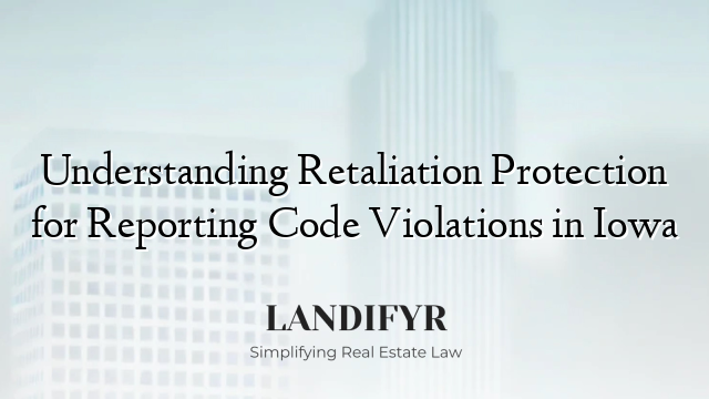 Understanding Retaliation Protection for Reporting Code Violations in Iowa