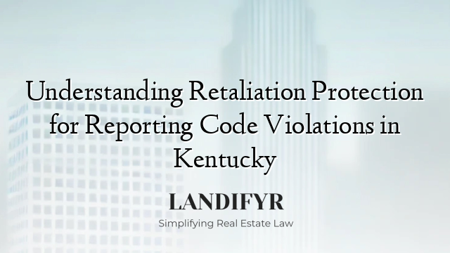 Understanding Retaliation Protection for Reporting Code Violations in Kentucky