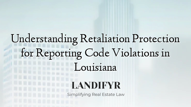 Understanding Retaliation Protection for Reporting Code Violations in Louisiana