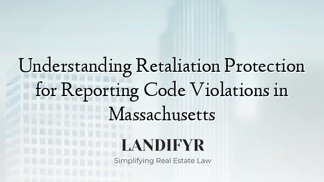 Understanding Retaliation Protection for Reporting Code Violations in Massachusetts