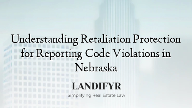 Understanding Retaliation Protection for Reporting Code Violations in Nebraska