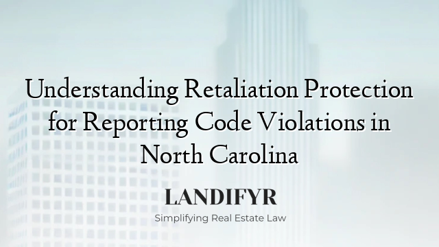 Understanding Retaliation Protection for Reporting Code Violations in North Carolina