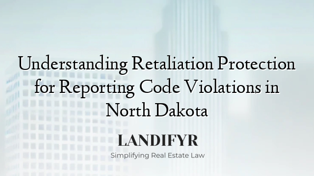 Understanding Retaliation Protection for Reporting Code Violations in North Dakota