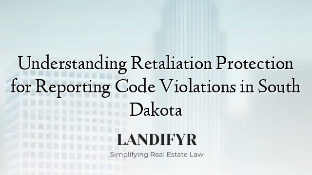 Understanding Retaliation Protection for Reporting Code Violations in South Dakota