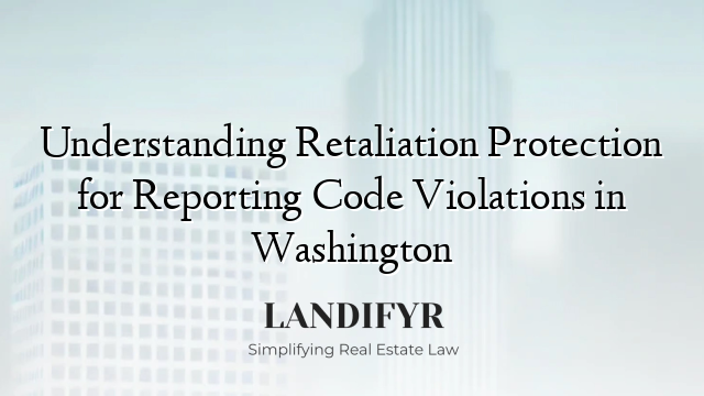 Understanding Retaliation Protection for Reporting Code Violations in Washington