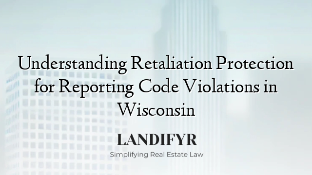 Understanding Retaliation Protection for Reporting Code Violations in Wisconsin
