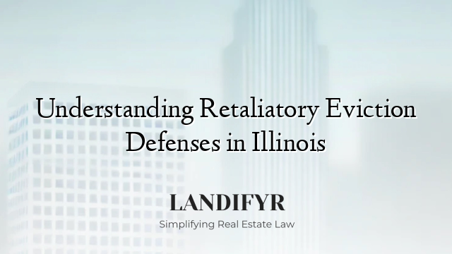 Understanding Retaliatory Eviction Defenses in Illinois