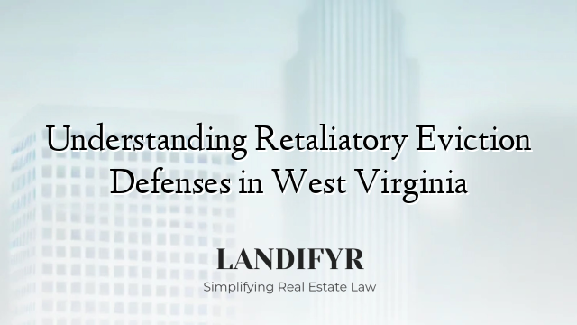 Understanding Retaliatory Eviction Defenses in West Virginia