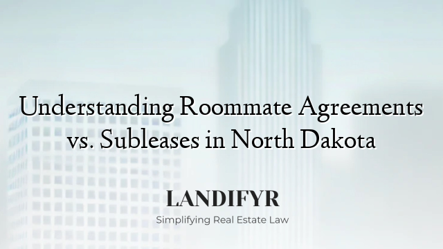 Understanding Roommate Agreements vs. Subleases in North Dakota