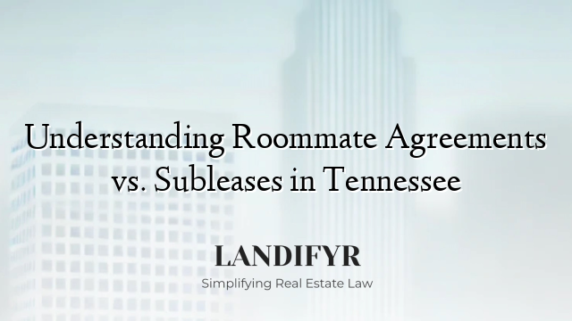 Understanding Roommate Agreements vs. Subleases in Tennessee