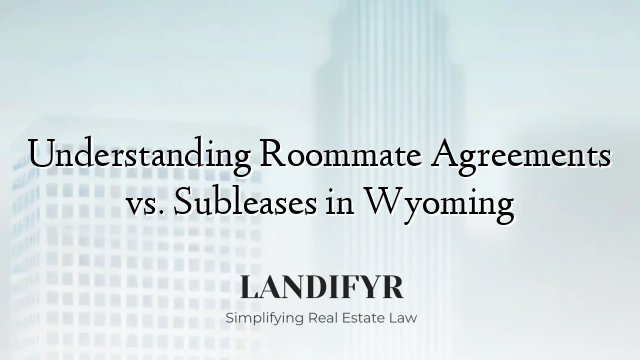 Understanding Roommate Agreements vs. Subleases in Wyoming