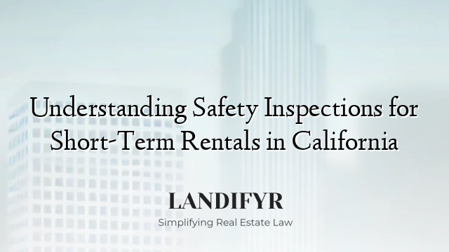 Understanding Safety Inspections for Short-Term Rentals in California