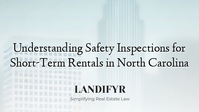 Understanding Safety Inspections for Short-Term Rentals in North Carolina