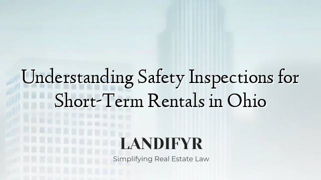 Understanding Safety Inspections for Short-Term Rentals in Ohio