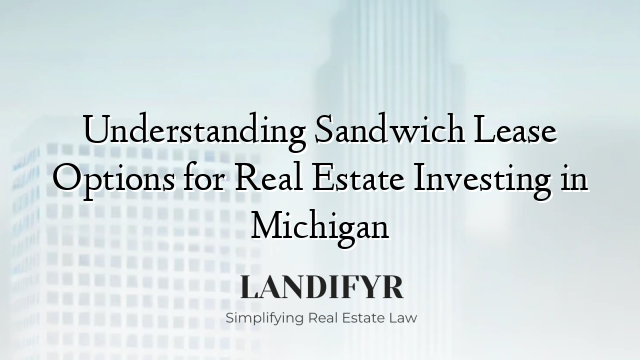 Understanding Sandwich Lease Options for Real Estate Investing in Michigan