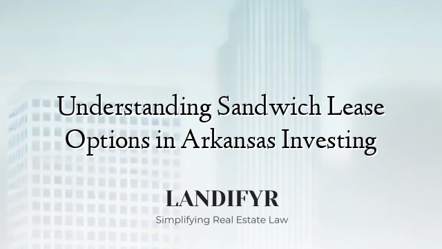 Understanding Sandwich Lease Options in Arkansas Investing