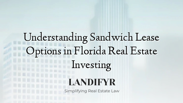 Understanding Sandwich Lease Options in Florida Real Estate Investing