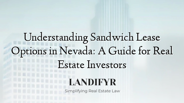 Understanding Sandwich Lease Options in Nevada: A Guide for Real Estate Investors