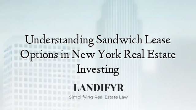 Understanding Sandwich Lease Options in New York Real Estate Investing