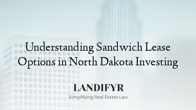 Understanding Sandwich Lease Options in North Dakota Investing
