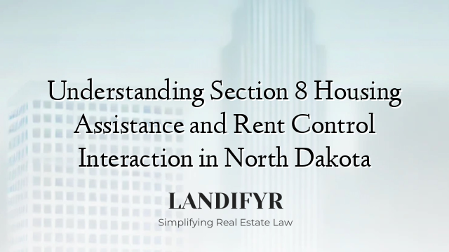 Understanding Section 8 Housing Assistance and Rent Control Interaction in North Dakota