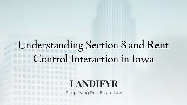 Understanding Section 8 and Rent Control Interaction in Iowa