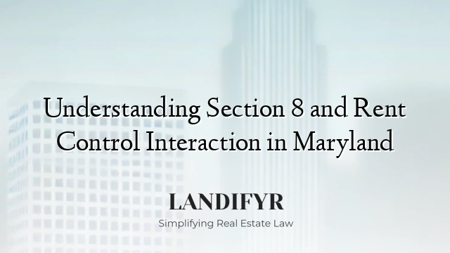 Understanding Section 8 and Rent Control Interaction in Maryland