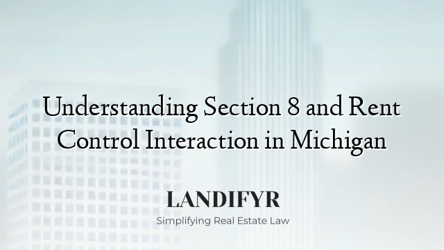 Understanding Section 8 and Rent Control Interaction in Michigan