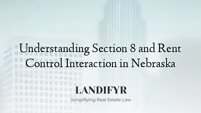 Understanding Section 8 and Rent Control Interaction in Nebraska