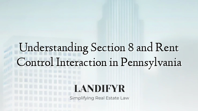 Understanding Section 8 and Rent Control Interaction in Pennsylvania