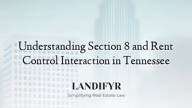 Understanding Section 8 and Rent Control Interaction in Tennessee