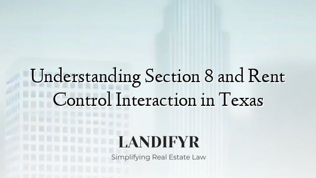 Understanding Section 8 and Rent Control Interaction in Texas
