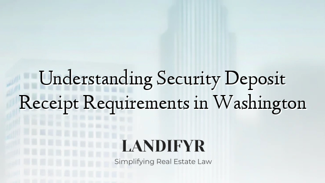 Understanding Security Deposit Receipt Requirements in Washington