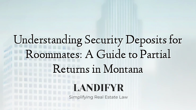Understanding Security Deposits for Roommates: A Guide to Partial Returns in Montana