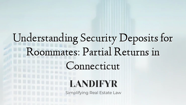 Understanding Security Deposits for Roommates: Partial Returns in Connecticut