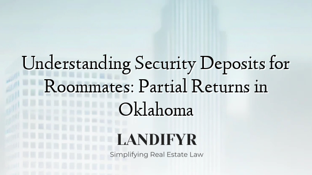 Understanding Security Deposits for Roommates: Partial Returns in Oklahoma