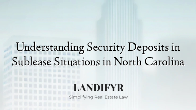 Understanding Security Deposits in Sublease Situations in North Carolina