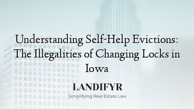 Understanding Self-Help Evictions: The Illegalities of Changing Locks in Iowa