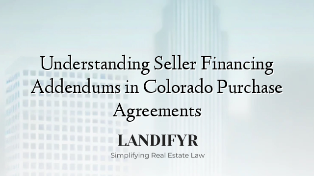 Understanding Seller Financing Addendums in Colorado Purchase Agreements