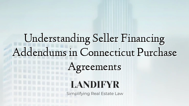 Understanding Seller Financing Addendums in Connecticut Purchase Agreements