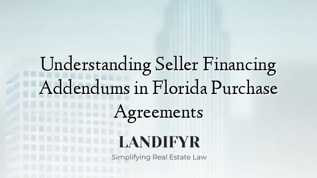 Understanding Seller Financing Addendums in Florida Purchase Agreements